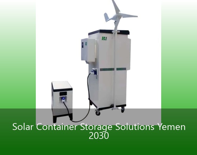 Solar Container Storage Solutions Yemen 2030